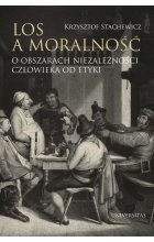 Los a moralność O obszarach niezależności człowieka od etyki