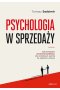 Psychologia w sprzedaży. W jaki sposób prowadzić rozmowę handlową, aby zwiększać szansę na zawarcie umowy 