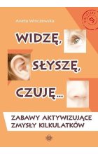 Widzę, słyszę, czuję… Zabawy aktywizujące zmysły kilkulatków 