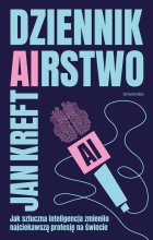 Dziennik(a)rstwo Jak sztuczna inteligencja zmienia najciekawszą profesję na świecie