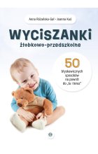Wyciszanki żłobkowo-przedszkolne. 50 błyskawicznych sposobów na powrót do „tu i teraz” 