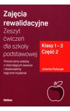 Zajęcia rewalidacyjne Zeszyt ćwiczeń dla szkoły podstawowej Klasy 1-2 Część 2