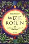 Wizje roślin czyli pięćdziesiąt roślin leczniczych i jeden grzyb