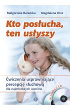Kto posłucha, ten usłyszy Ćwiczenia usprawniające percepcję słuchową dla najmłodszych uczniów Komplet 