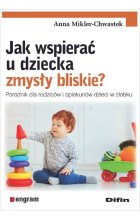 Jak wspierać u dziecka zmysły bliskie?