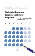 Edukacja domowa dzieci w spektrum autyzmu Nastaw się na sukces 