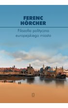 Filozofia polityczna europejskiego miasta. Od polis przez miasto-państwo do megalopolis?