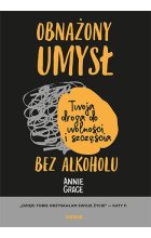 Obnażony umysł. Twoja droga do wolności i szczęścia bez alkoholu 
