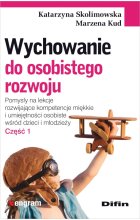 Wychowanie do osobistego rozwoju. Część 1 