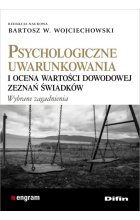 Psychologiczne uwarunkowania i ocena wartości dowodowej zeznań świadków