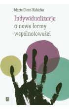 Indywidualizacja a nowe formy wspólnotowości