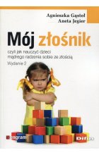 Mój złośnik czyli jak nauczyć dziecko mądrego radzenia sobie ze złością 