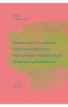 Zasoby osobiste i społeczne a dobrostan psychiczny wychowanków młodzieżowych ośrodków wychowawczych