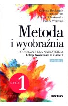 Metoda i wyobraźnia Lekcje twórczości w klasie 1 Część 1