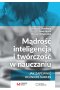 Mądrość, inteligencja i twórczość w nauczaniu Jak zapewnić uczniom sukces