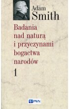 Badania nad naturą i przyczynami bogactwa narodów Tom 1