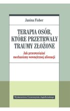 Terapia osób które przetrwały traumy złożone jak przezwyciężać mechanizmy wewnętrznej alienacji 