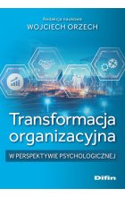 Transformacja organizacyjna w perspektywie psychologicznej