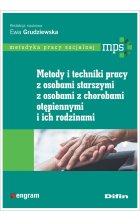Metody i techniki pracy z osobami starszymi, z osobami z chorobami otępiennymi i ich rodzinami 