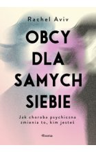 Obcy dla samych siebie. Jak choroba psychiczna zmienia to, kim jesteś