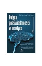 Potęga podświadomości w praktyce
