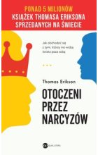 Otoczeni przez narcyzów Jak obchodzić się z tymi, którzy nie widzą świata poza sobą