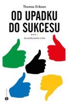 Od upadku do sukcesu. Jak porażkę przekuć w złoto