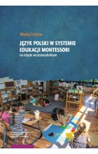 Język polski w systemie edukacji Montessori na etapie wczesnoszkolnym