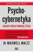 Psychocybernetyka. Zasady kreatywnego życia