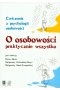 O osobowości praktycznie wszystko