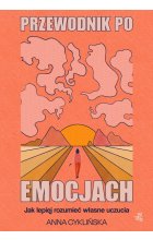 Przewodnik po emocjach. Jak lepiej rozumieć własne uczucia wyd. 2024 