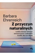 Z przyczyn naturalnych. Ludzka obsesja dobrego samopoczucia i nadludzkie wysiłki, aby żyć dłużej 