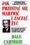 Jak przestać się martwić i zacząć żyć