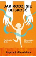 Jak rodzi się bliskość. Inspiracje dla rodziców