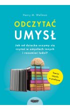 Odczytać umysł. Jak od dziecka uczymy się czytać w umysłach innych i rozumieć ludzi? 