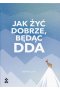 Jak dobrze żyć będąc DDA 