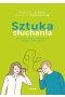 Sztuka słuchania. Jak słuchać i budować udane relacje wyd. 2 