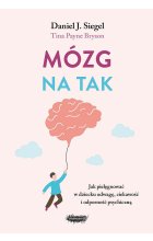 Mózg na tak. Jak pielęgnować w dziecku odwagę, ciekawość i odporność psychiczną 