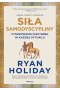 Siła samodyscypliny O panowaniu nad sobą w każdej sytuacji
