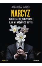 Narcyz. Jak nie dać się skrzywdzić i jak nie krzywdzić innych 