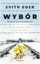 Wybór. Przetrwać niewyobrażalne i żyć 