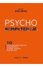 PSYCHOkompetencje. 10 psychologicznych supermocy, które warto rozwijać 