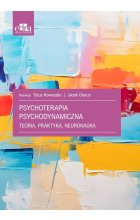Psychoterapia psychodynamiczna. Teoria, praktyka, neuronauka