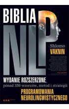 Biblia NLP. Ponad 350 wzorców, metod i strategii programowania neurolingwistycznego 