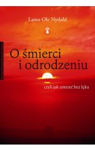 O śmierci i odrodzeniu. czyli jak umrzeć bez lęku wyd.2 