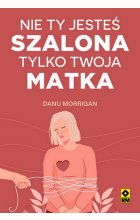 Nie ty jesteś szalona tylko twoja matka
