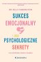Sukces emocjonalny i jego psychologiczne sekrety (tak naprawdę chodzi o miłość)