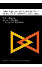 Koncepcja przywiązania. Od teorii do praktyki klinicznej 