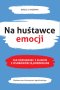 Na huśtawce emocji. Jak rozmawiać z bliskim z osobowością borderline 