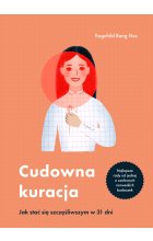 Cudowna kuracja. Jak stać się szczęśliwszym w 31 dni 